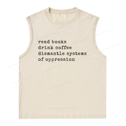 Pagewings  Drink Coffee Read Books Dismantle Systems Of Oppression Unisex Washed Tank Top