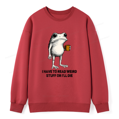 Pagewings I Have To Read Weird Stuff Or I'll Die Unisex Classic Sweatshirt
