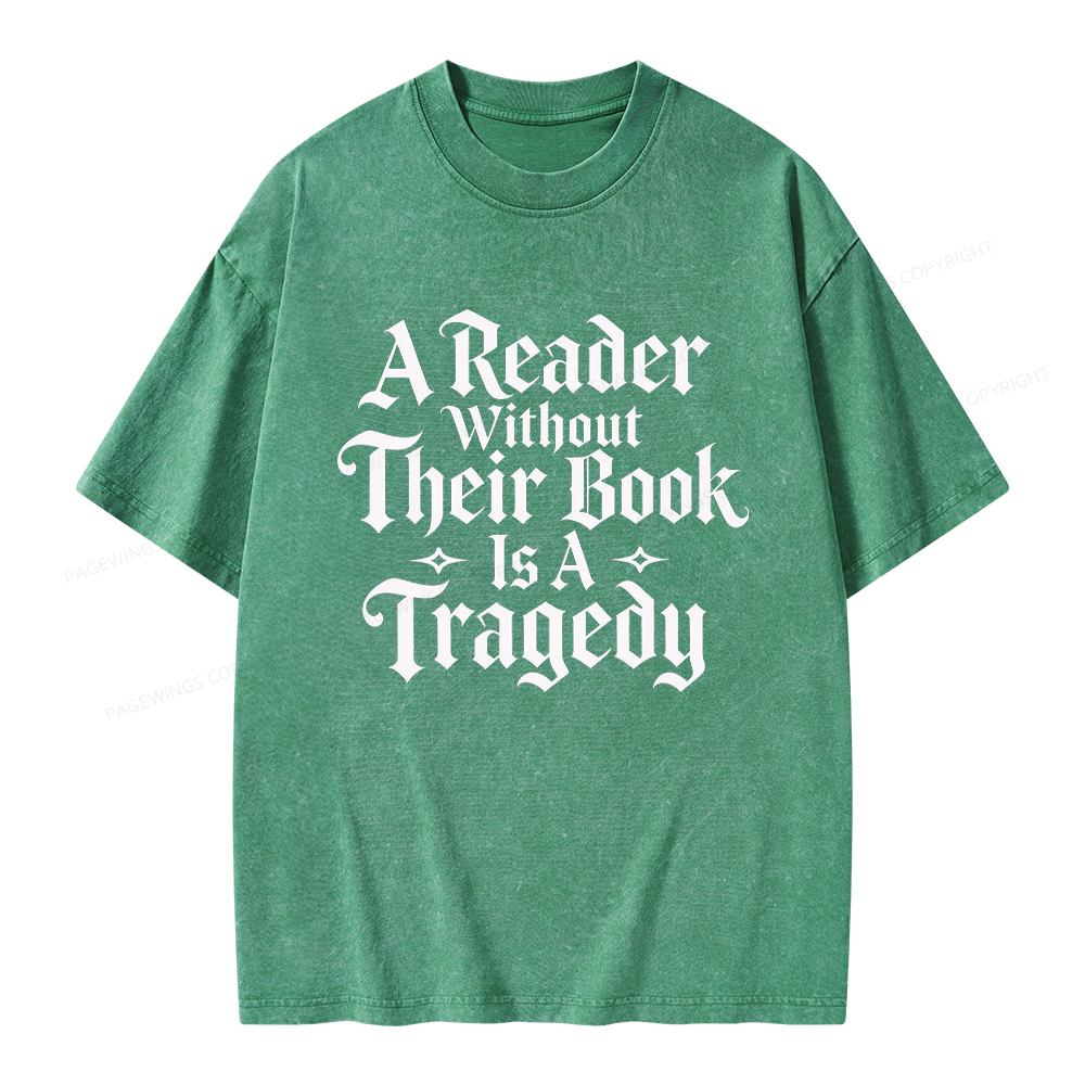 Pagewings A Reader Without Their Book Is a Tragedy Unisex Washed T-shirt