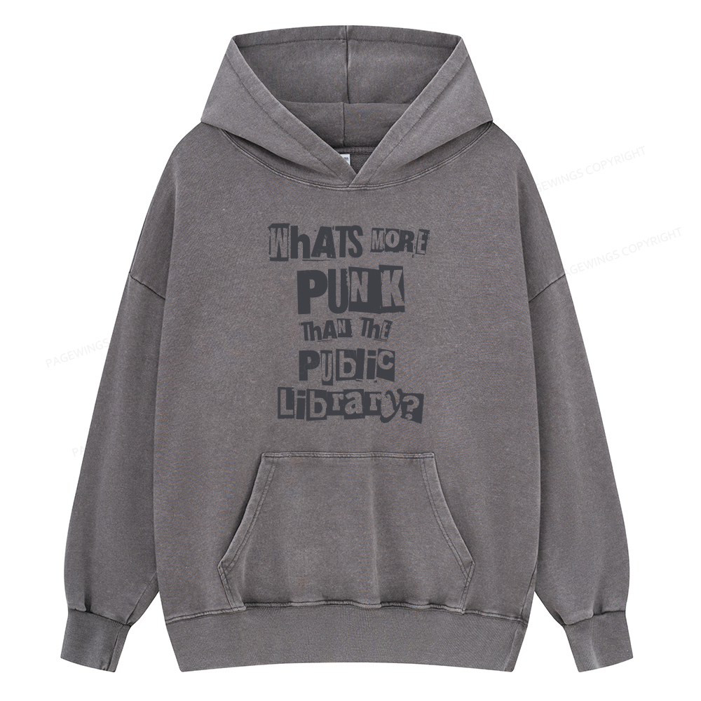 Pagewing What's More Punk Than The Public Library Unisex Washed Hoodie