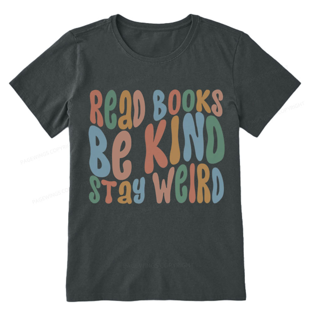 Pagewings Read Books Be Kind Stay Weird Unisex Classic T-shirt
