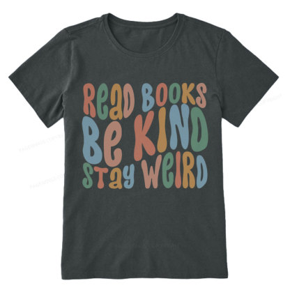Pagewings Read Books Be Kind Stay Weird Unisex Classic T-shirt