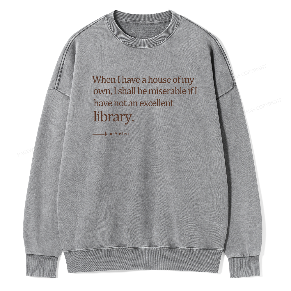 Pagewing When I Have A House Of My Own Unisex Washed Sweatshirt