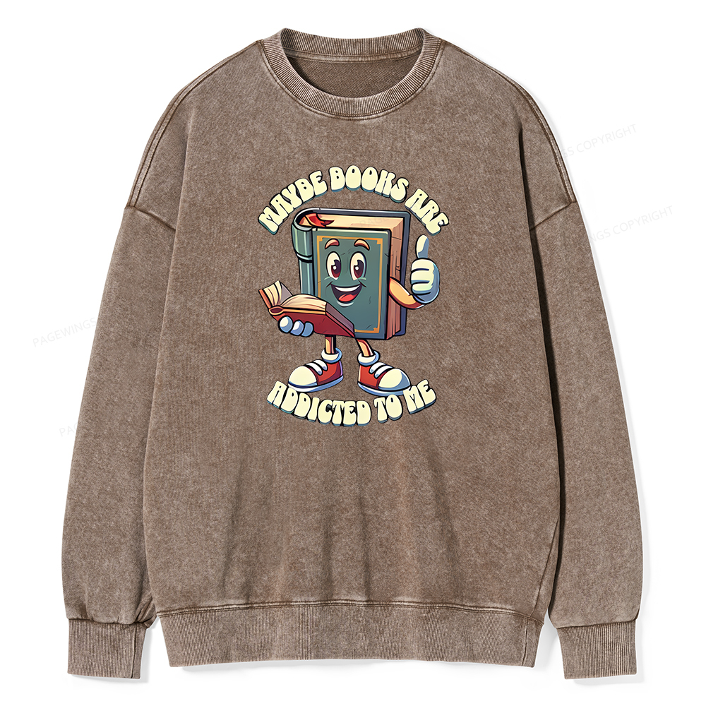 Pagewings Maybe Books Are Addicted To Me Unisex Washed Sweatshirt
