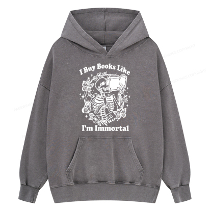 Pagewings I Buy Books Like I'm Immortal Unisex Washed Hoodie