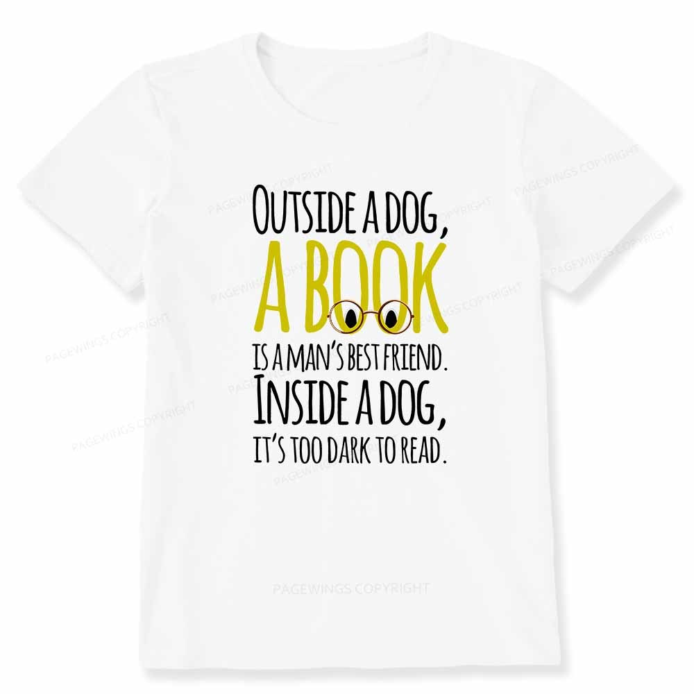 Pagewings Outside a dog a book is a mans best friend Funny Unisex Classic T-shirt