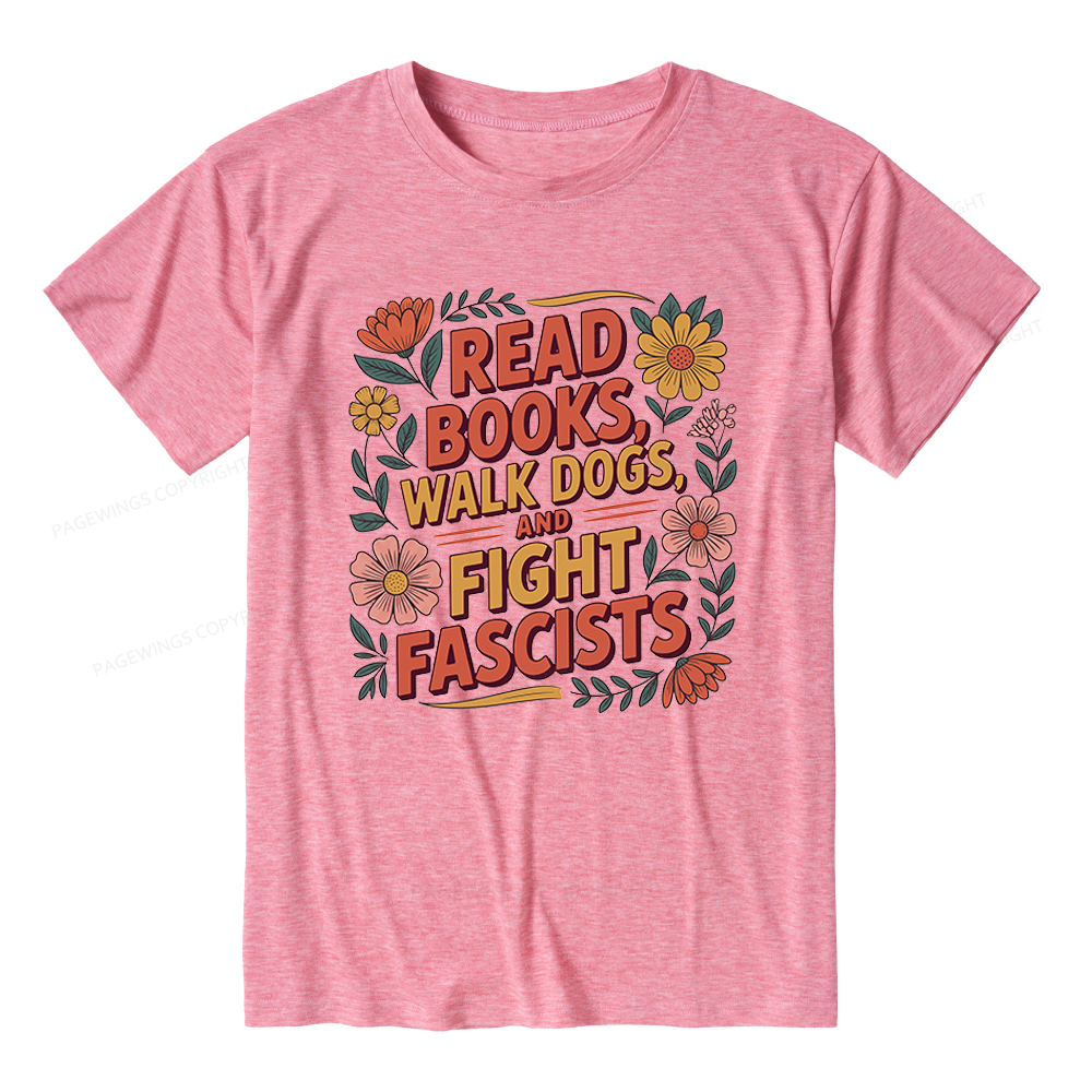 Pagewings Read Books Walk Dogs and Fight Fascists Unisex Heather T-Shirt