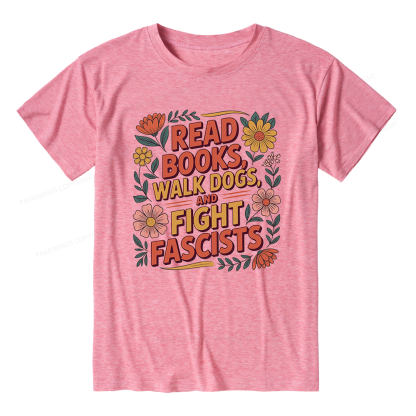 Pagewings Read Books Walk Dogs and Fight Fascists Unisex Heather T-Shirt