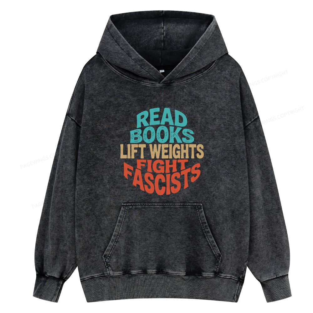 Pagewings Read Books Lift Weights Fight Fascists Unisex Washed Hoodie