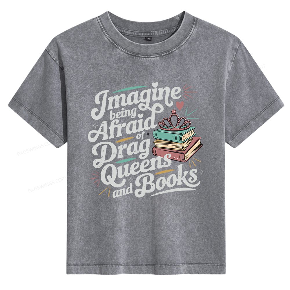 Pagewings Imagine Being Afraid Of Drag Queens And Books Women's Washed T-shirt