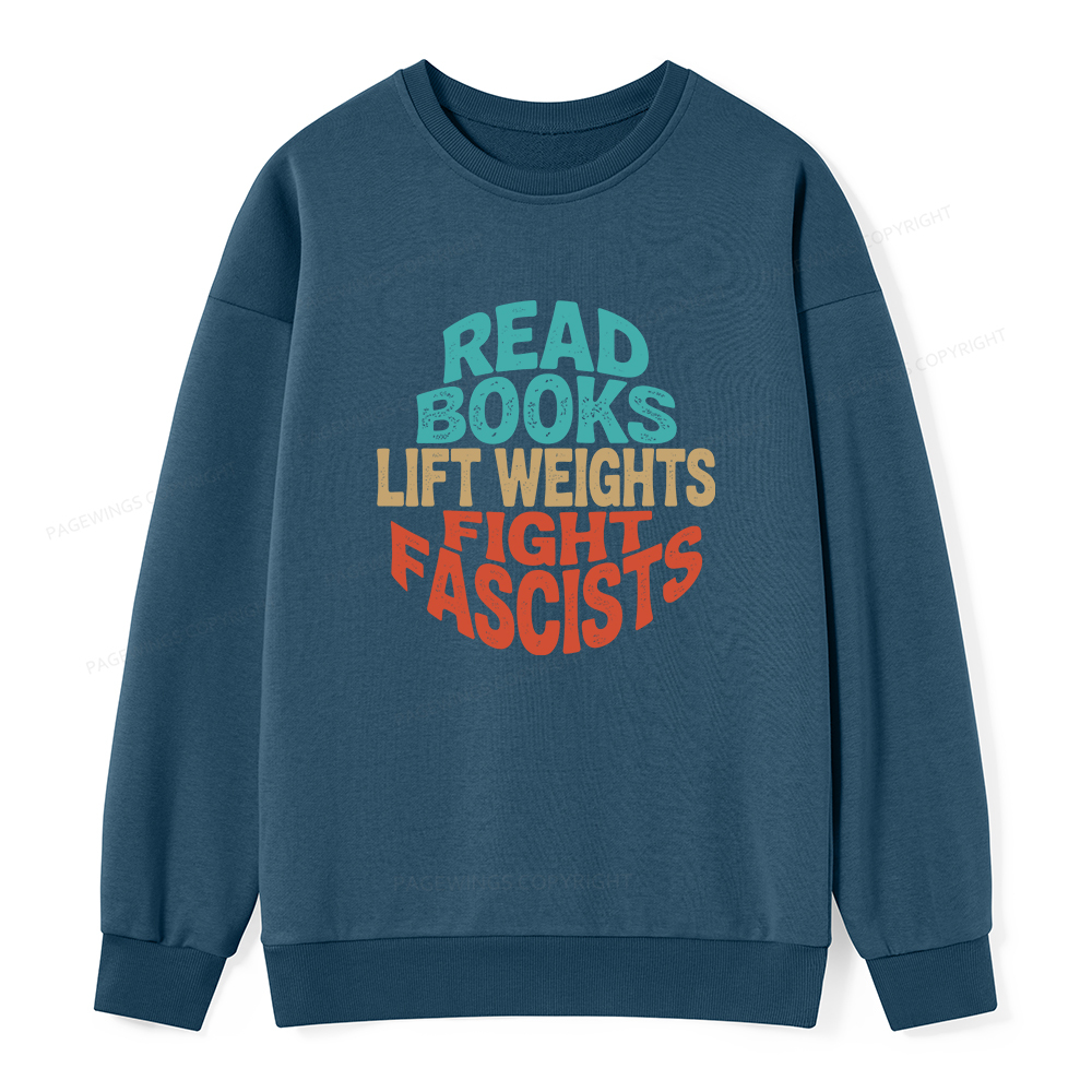 Pagewings Read Books Lift Weights Fight Fascists Unisex Classic Sweatshirt