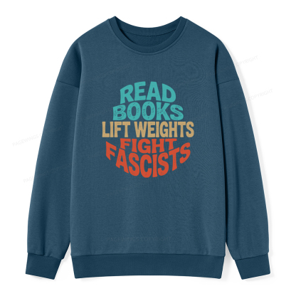Pagewings Read Books Lift Weights Fight Fascists Unisex Classic Sweatshirt
