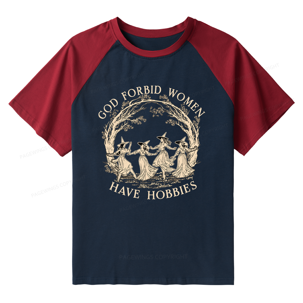 Pagewings God Forbid Women Have Hobbies Raglan T-shirt