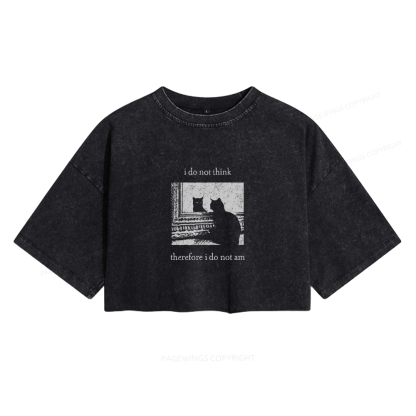 Pagewings I Do Not Think Therefore I Do Not Am Women's Washed Cropped T-shirt