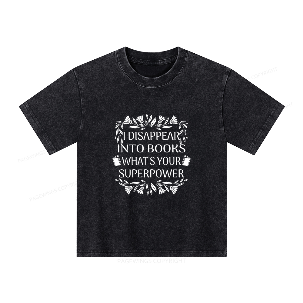 Pagewings I Disappear Into Books What's Your Superpower Unisex Kids Washed T-shirt