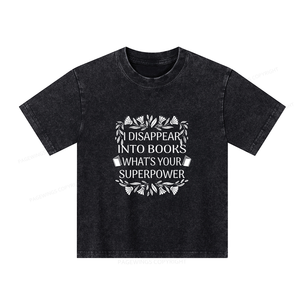 Pagewings I Disappear Into Books What's Your Superpower Unisex Kids Washed T-shirt