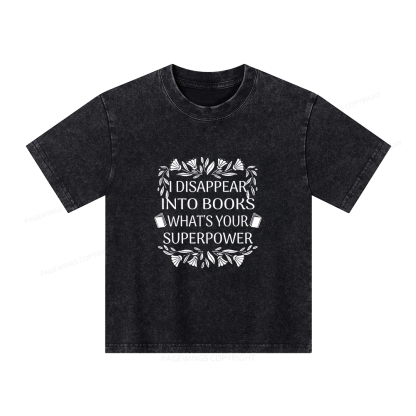 Pagewings I Disappear Into Books What's Your Superpower Unisex Kids Washed T-shirt
