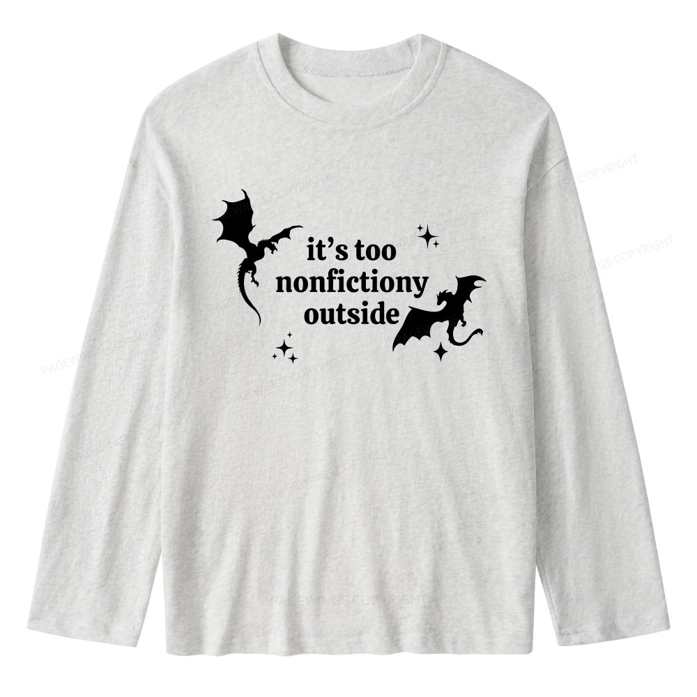 Pagewings It’s Too Nonfictiony Outside Unisex Lightweight Long Sleeve T-Shirt