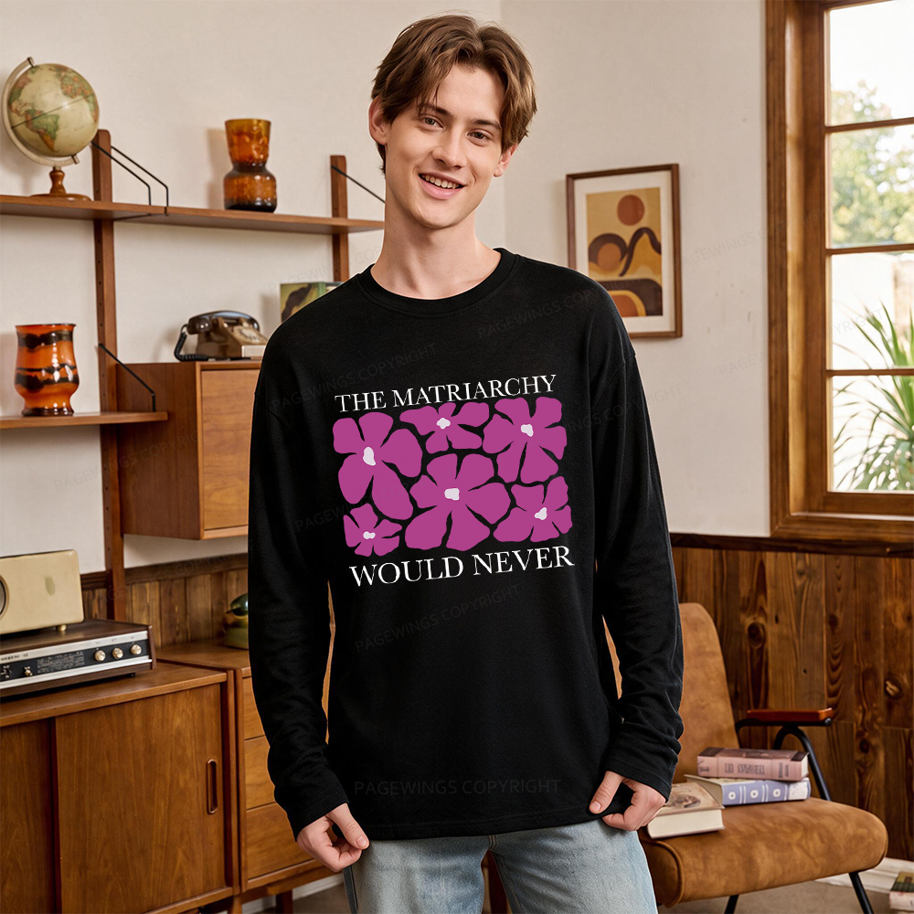 Pagewings The Matriarchy Would Never Unisex Lightweight Long Sleeve T-Shirt