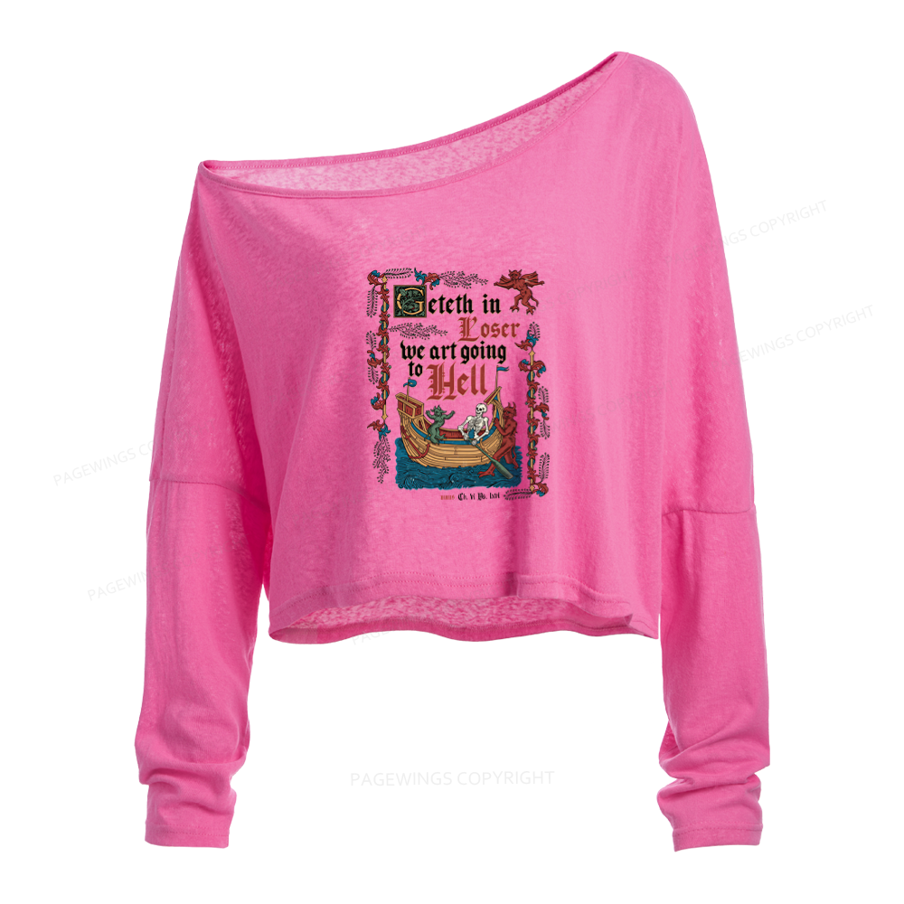 Pagewings Get in Loser Slouchy Long Sleeve Off Shoulder T-shirt
