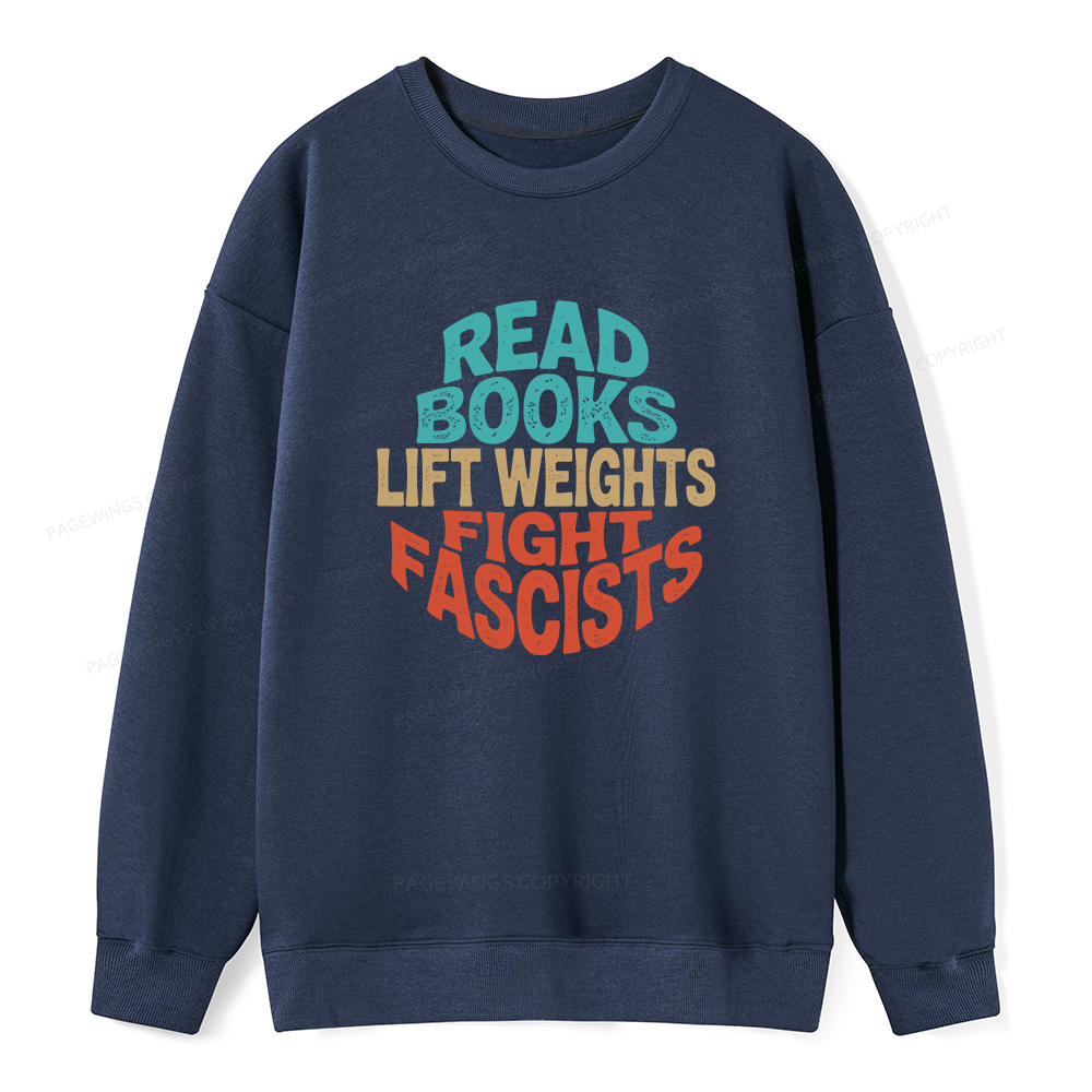 Pagewings Read Books Lift Weights Fight Fascists Unisex Classic Sweatshirt