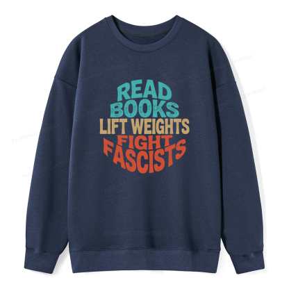 Pagewings Read Books Lift Weights Fight Fascists Unisex Classic Sweatshirt