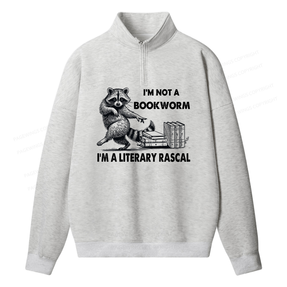 Pagewings I'm Not A Bookworm I'm A Literary Rascal Unisex Half Zip Fleece Sweatshirt 