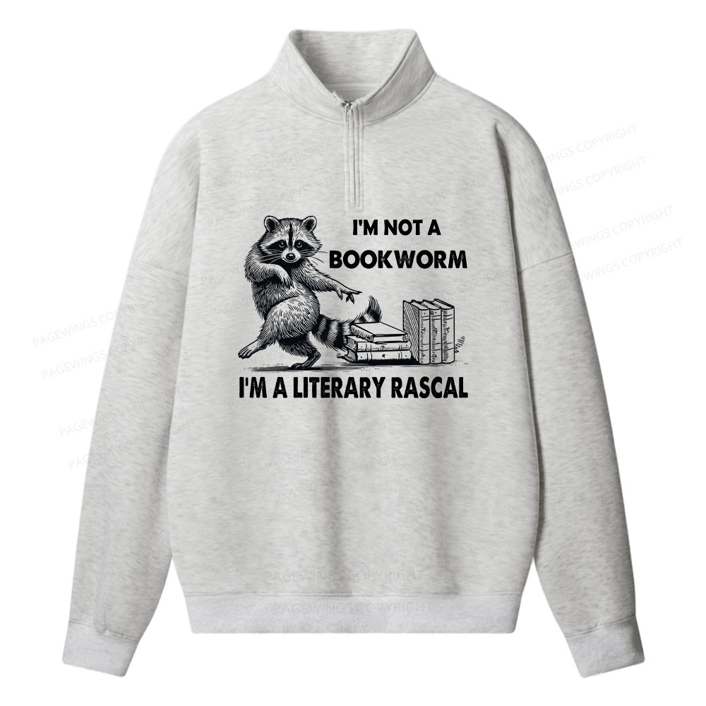 Pagewings I'm Not A Bookworm I'm A Literary Rascal Unisex Half Zip Fleece Sweatshirt 