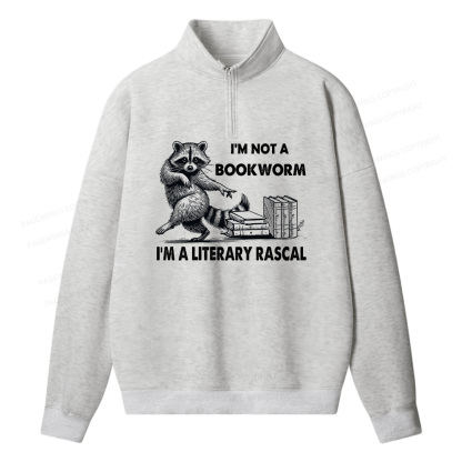 Pagewings I'm Not A Bookworm I'm A Literary Rascal Unisex Half Zip Fleece Sweatshirt 