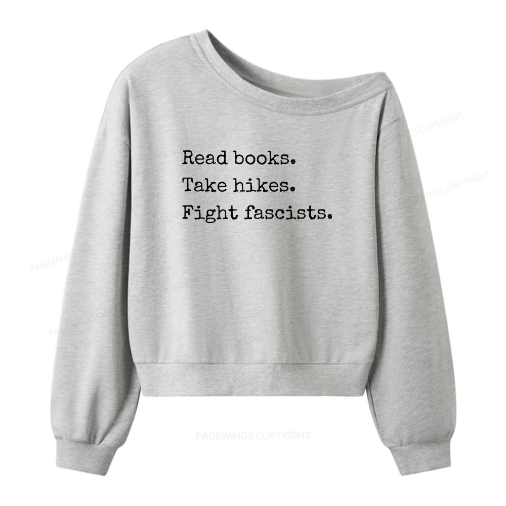 Pagewings Read Books Take Hikes Fight Fascists Women Off Shoulder Sweatshirt