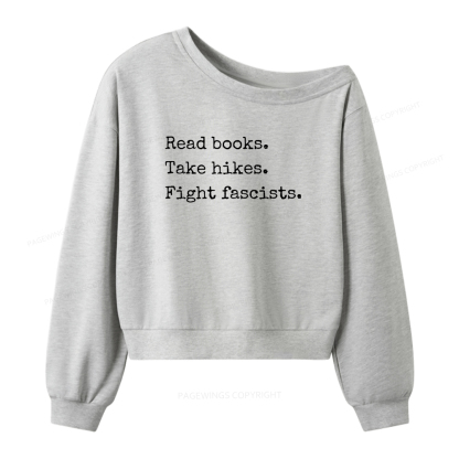Pagewings Read Books Take Hikes Fight Fascists Women Off Shoulder Sweatshirt