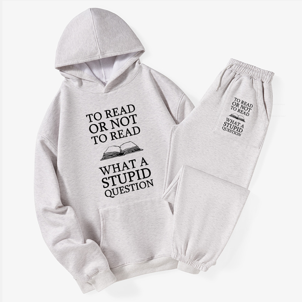 Pagewings To Read Or Not To Read What A Stupid Question Unisex Fleece Hoodie Set