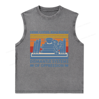 Pagewings Drink Coffee Read Books Dismantle Systems Of Oppression Unisex Washed Tank Top