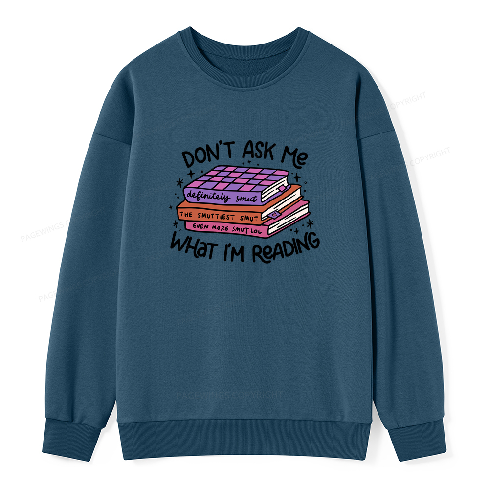 Pagewings Don't Ask Me What I Am Reading Unisex Classic Sweatshirt