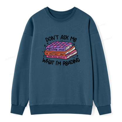 Pagewings Don't Ask Me What I Am Reading Unisex Classic Sweatshirt