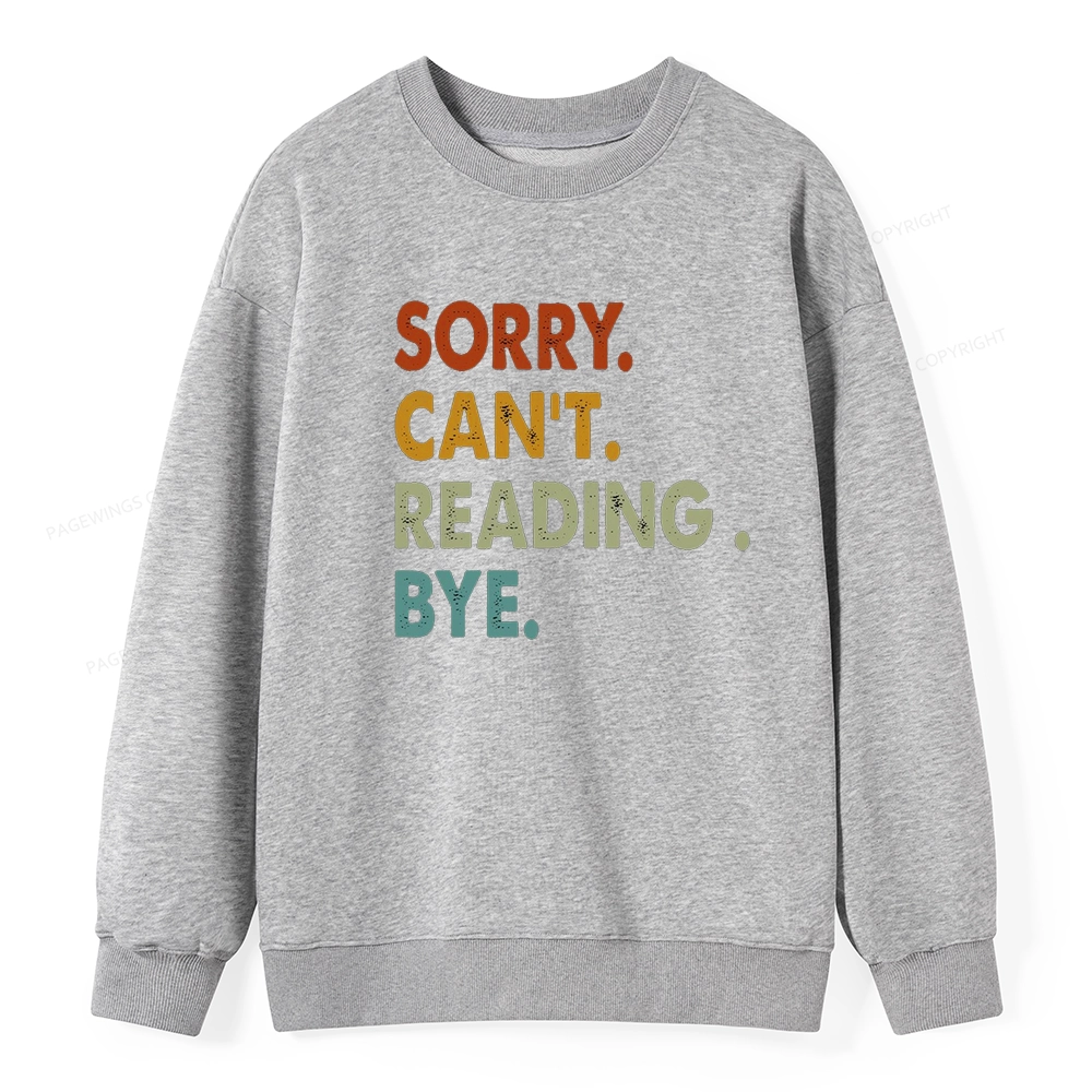 Pagewings Sorry Can't Reading Bye Unisex Classic Sweatshirt