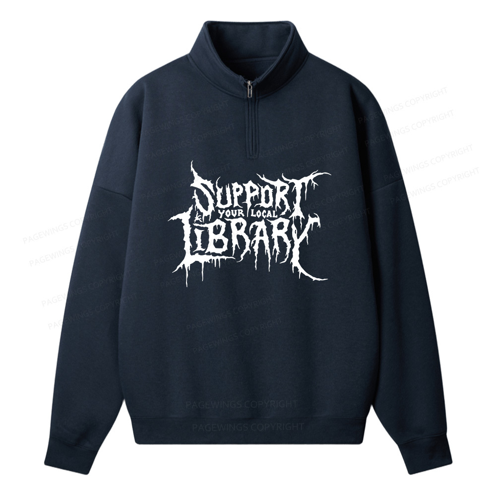 Pagewings Support Your Local Library Unisex Half Zip Fleece Sweatshirt 
