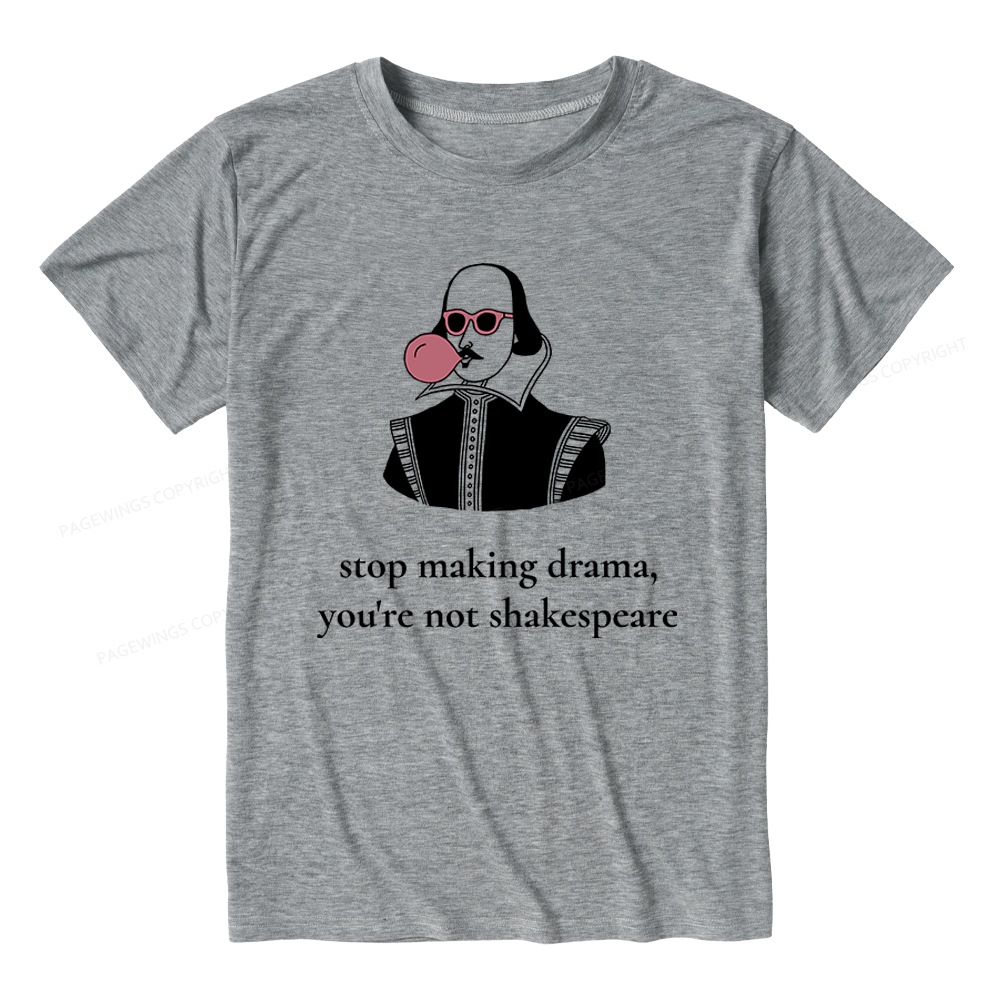 Pagewings Stop Making Drama You're Not Shakespeare Funny Unisex Heather T-Shirt