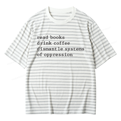 Pagewings Read Books Drink Coffee Dismantle Systems of Oppression Unisex Striped T-Shirt