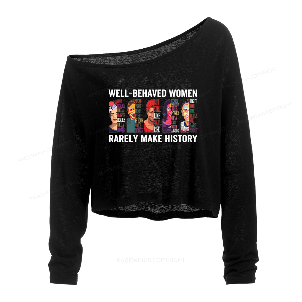 Pagewings Well Behaved Women Rarely Make History Slouchy Long Sleeve Off Shoulder T-shirt