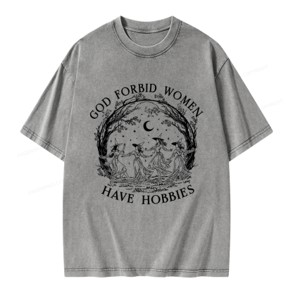 Pagewings God Forbid Women Have Hobbies Unisex Washed T-shirt