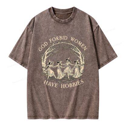 Pagewings God Forbid Women Have Hobbies Unisex Washed T-shirt