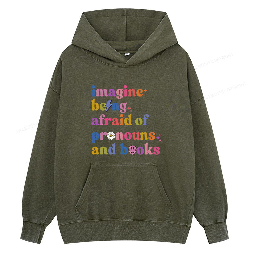 Pagewings magine Being Afraid Of Pronouns And Books Unisex Washed Hoodie