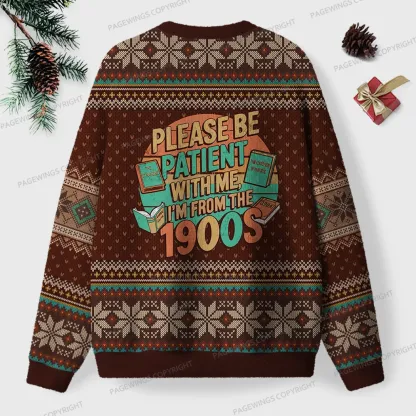 Pagewings Please Be Patient With Me I'm From The 1900s Unisex Ugly Knit Sweatshirt
