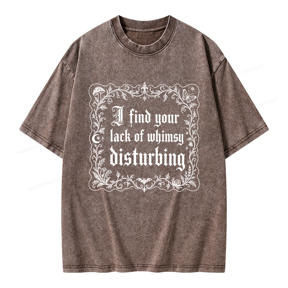 Pagewings I Find Your Lack of Whimsy Disturbing Unisex Washed T-shirt