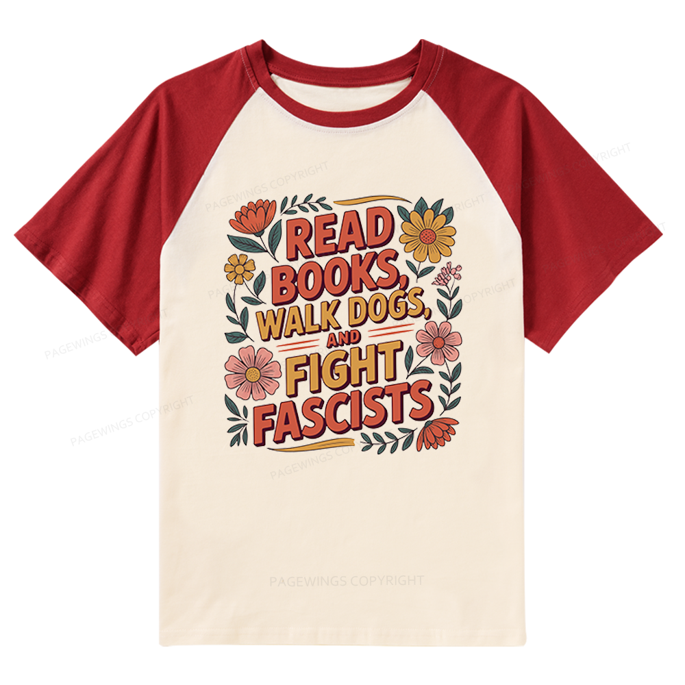 Pagewings Read Books Walk Dogs and Fight Fascists Raglan T-shirt