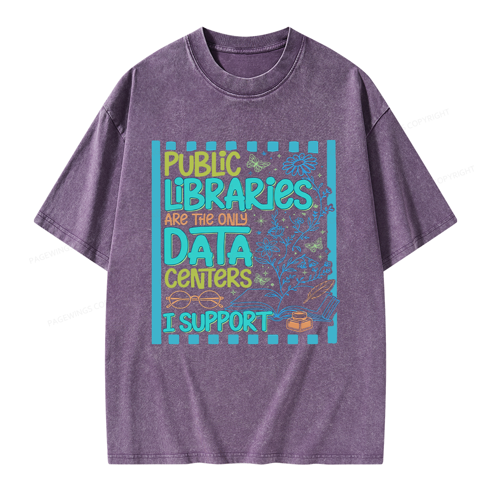 Pagewings Public Libraries are the only Data Centers I Support Unisex Washed T-shirt