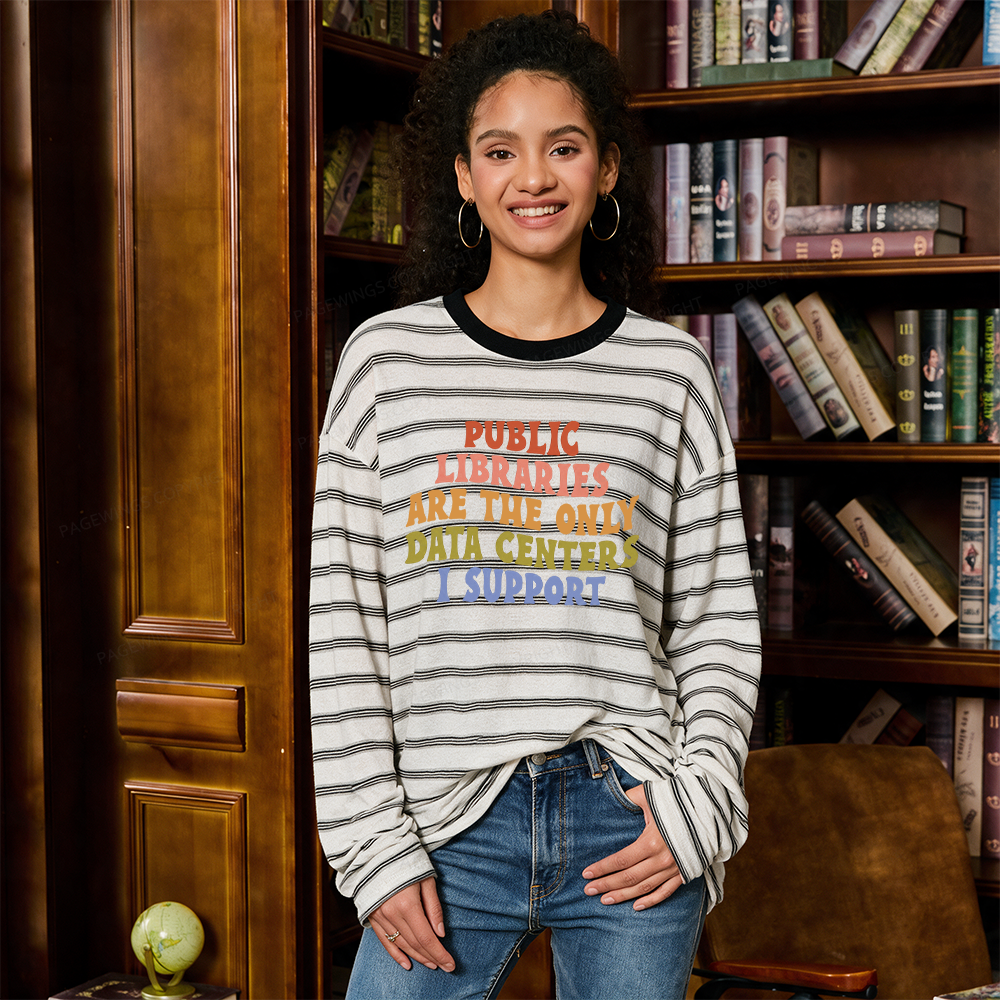 Pagewings Public Libraries Are The Only Data Centers I Support Unisex Striped Long Sleeve T-Shirt