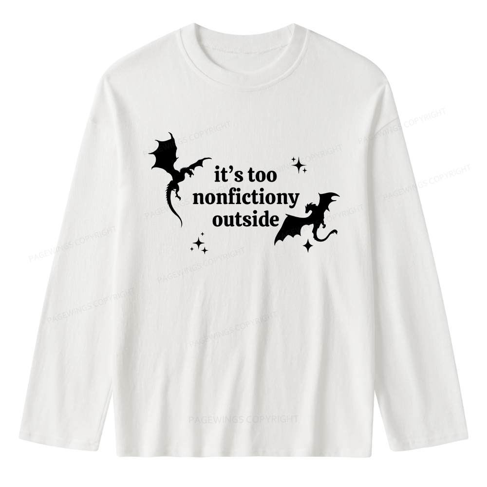 Pagewings It’s Too Nonfictiony Outside Unisex Lightweight Long Sleeve T-Shirt