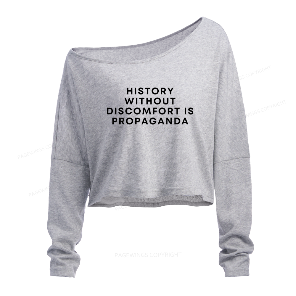 Pagewings History Without Discomfort Is Propaganda Slouchy Long Sleeve Off Shoulder T-shirt